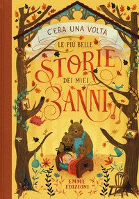 C'era una volta. Le più belle storie dei miei 3 anni