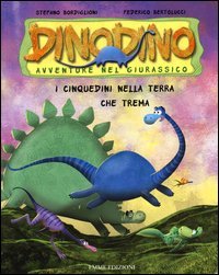 I Cinquedini nella terra che trema. Dinodino. Avventure nel giurassico
