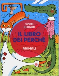 Il libro dei perché. Animali