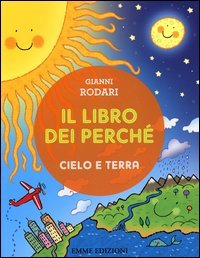 Il libro dei perché. Cielo e terra