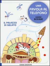 Il palazzo di gelato. Una favola al telefono