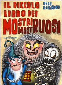 Il piccolo libro dei mostri mostruosi. Piccoli libri mostruosi