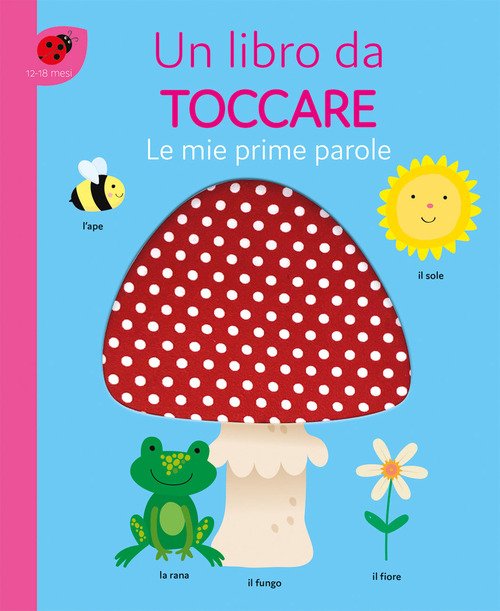 Le mie prime parole. Un libro da toccare - autori-vari - Emme edizioni -  Libro Librerie Università Cattolica del Sacro Cuore