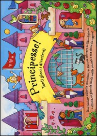 Principesse! Tanti giochi divertenti