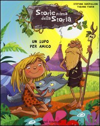 Un lupo per amico. Storie prima della storia