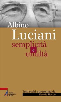 Albino Luciani. Semplicità e umiltà