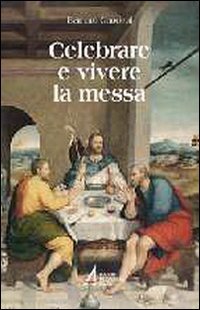 Celebrare e vivere la messa