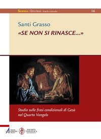 «Se non si rinasce?». Studio sulle frasi condizionali di Gesù nel Quarto Vangelo