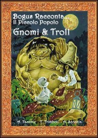 Piccolo Popolo. Gnomi E Troll (il)