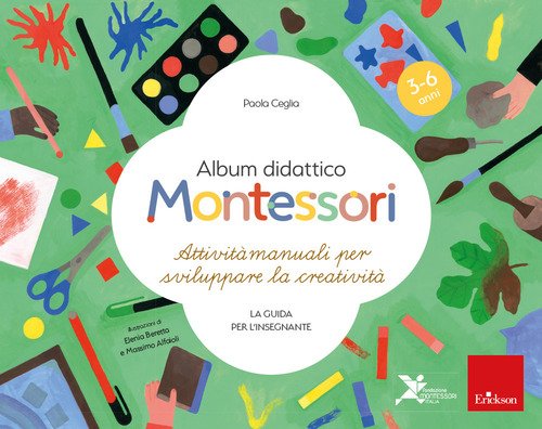 Album didattico Montessori. Attività manuali per sviluppare la creatività. La guida per l'insegnante. 3-6 anni