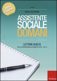 Assistente sociale domani. Letture scelte per la preparazione all'esame di Stato. Sez. B