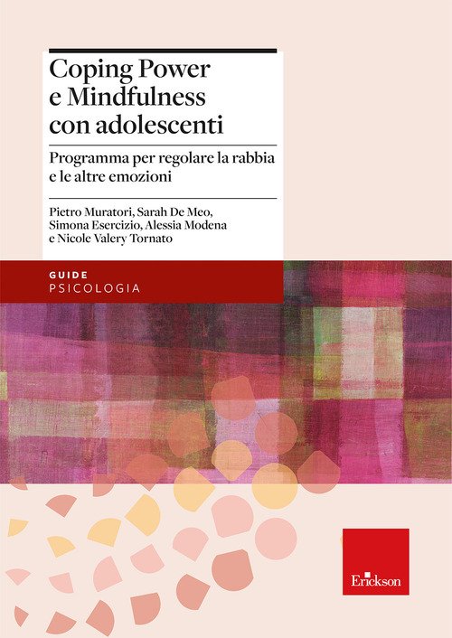 Coping power e mindfulness con adolescenti. Programma per il controllo della rabbia e la gestione delle emozioni negli adolescenti