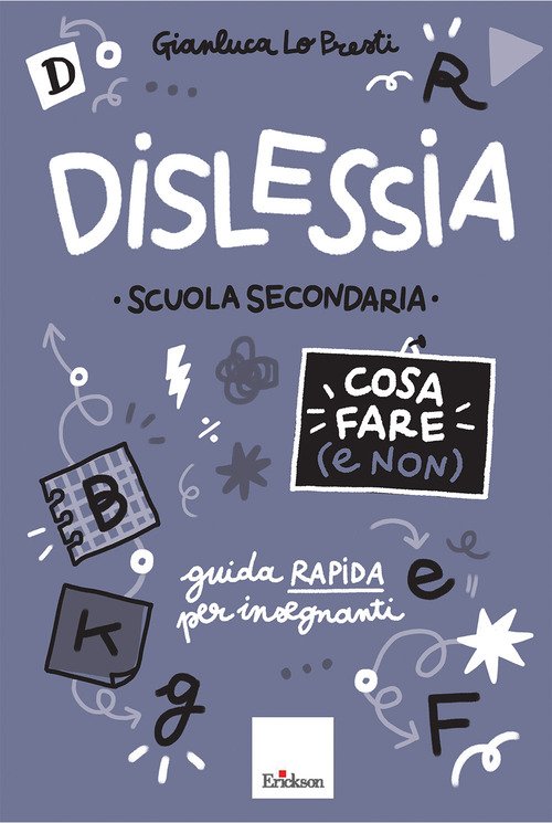 Dislessia. Cosa fare (e non). Scuola secondaria di primo grado. Guida rapida per insegnanti