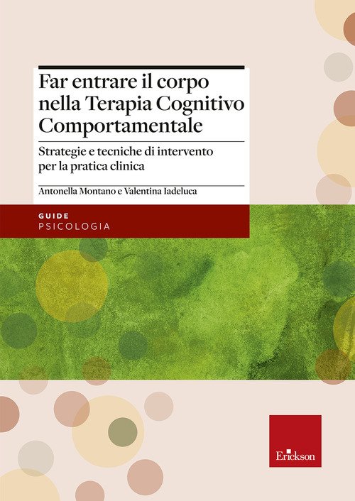 Far entrare il corpo nella Terapia Cognitivo Comportamentale. Strategie e tecniche di intervento per la pratica clinica