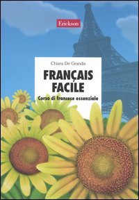 Français facile. Corso di francese essenziale