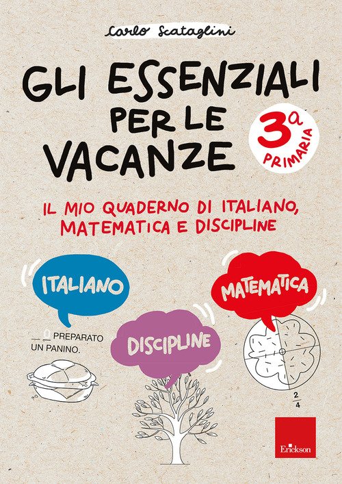 Gli essenziali per le vacanze. Classe terza. Il mio quaderno di italiano, matematica e discipline