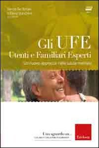 Gli UFE. Utenti e familiari esperti. Un nuovo approccio nella salute mentale. Con DVD
