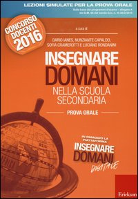 Insegnare domani nella scuola secondaria. Prova orale. Concorso docenti 2016