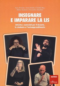 Insegnare e imparare la LIS. Attività e materiali per il docente, lo studente e l'autoapprendimento