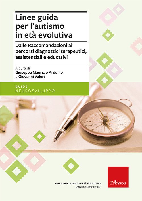 Linee guida per l'autismo in età evolutiva. Dalle raccomandazioni ai percorsi diagnostici terapeutici, assistenziali e educativi