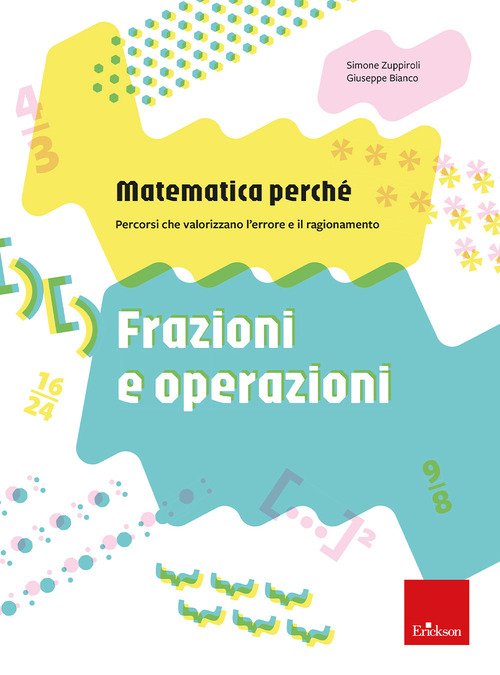 Matematica perché. Frazioni e operazioni. Percorsi che valorizzano l'errore e il ragionamento