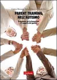 Parent training nell'autismo. Programma per la formazione e il supporto dei genitori