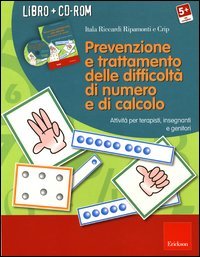 Prevenzione e trattamento delle difficoltà di numero e di calcolo. Attività per terapisti, insegnanti e genitori