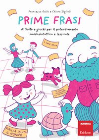 Prime frasi. Attività e giochi per il potenziamento morfosintattico e lessicale