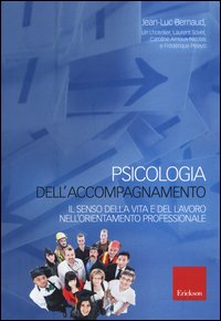 Psicologia dell'accompagnamento. Il senso della vita e del lavoro nell'orientamento professionale