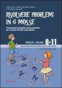 Risolvere problemi in sei mosse. Potenziamento del problem solving matematico per il secondo ciclo della scuola primaria