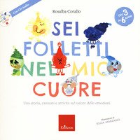 Sei folletti nel mio cuore. Una storia, canzoni e attività sul valore delle emozioni. 3-6 anni