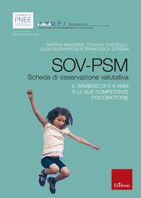 SOV-PSM. Scheda di osservazione valutativa. Il bambino di 5/6 anni e le sue  competenze psicomotorie - Marina Massenz, Donata Castiello, Lucia
