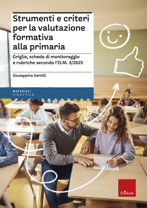 Strumenti e criteri per la valutazione formativa alla primaria. Griglie, schede di monitoraggio e rubriche secondo l'O.M. 1/2025