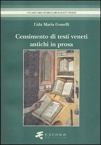 Censimento Di Antichi Testi Veneti In Prosa.