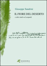 Fiore Del Deserto. E Altri Studi Su Leopardi