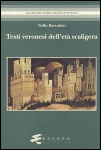 Testi Veronesi Dell`eta` Scaligera