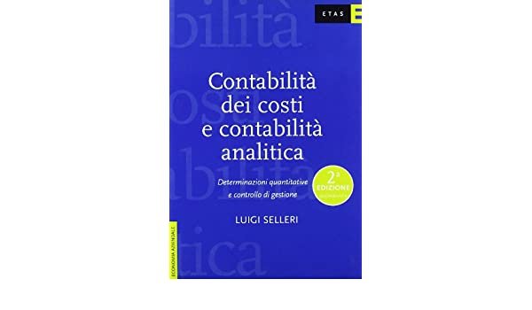 Contabilità dei costi e contabilità analitica. Determinazioni quantitative e controllo di gestione