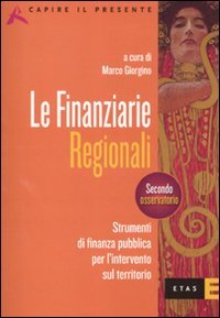 Finanziarie regionali. Strumenti di finanza pubblica per l'interv ento sul territorio