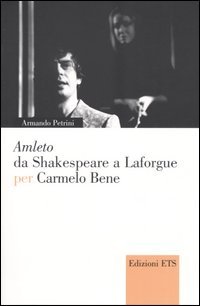 Amleto da Shakespeare a Laforgue per Carmelo Bene