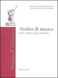 Atelier di musica. Suoni, simboli e segni da reinventare