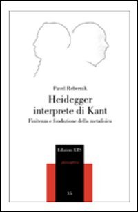 Heidegger interprete di Kant. Finitezza e fondazione della metafisica