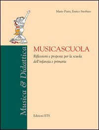 Musicascuola. Riflessioni e proposte per la scuola dell'infanzia e primaria