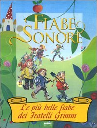 Fiabe sonore. Le più belle fiabe dei fratelli Grimm