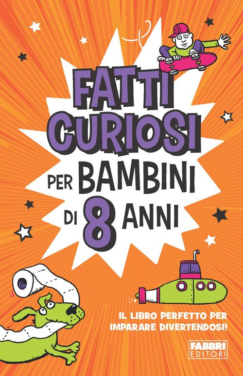 Fatti curiosi per bambini di 8 anni - autori-vari - Fabbri - Libro Librerie  Università Cattolica del Sacro Cuore