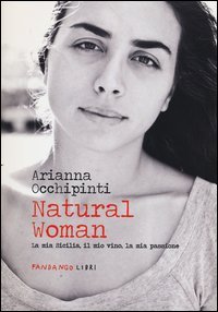 Natural woman. La mia Sicilia, il mio vino, la mia passione