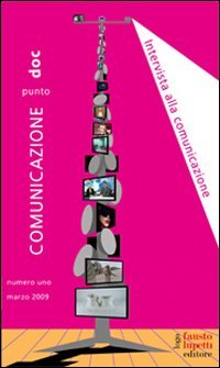 Comunicazione punto doc (2009). Vol. 1: Intervista alla comunicazione.