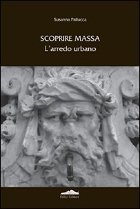 Scoprire Massa. L'arredo urbano