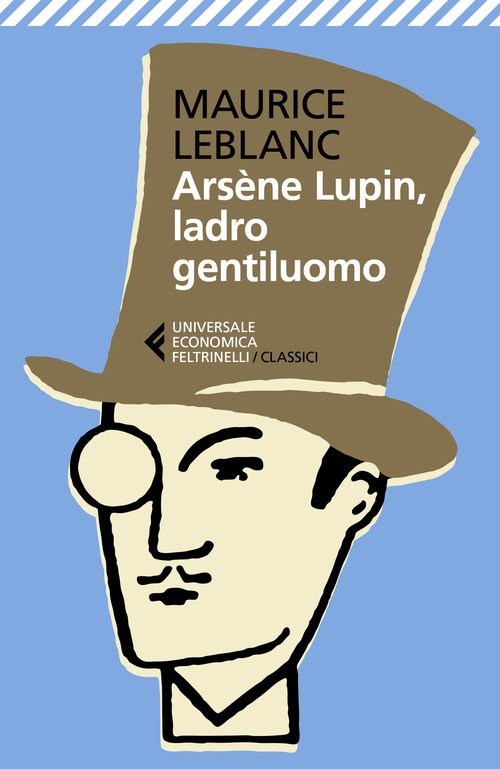 Arsène Lupin, ladro gentiluomo - Maurice Leblanc - Feltrinelli - Libro  Librerie Università Cattolica del Sacro Cuore