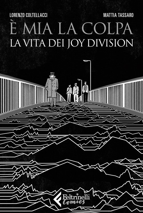 È mia la colpa. La vita dei Joy Division