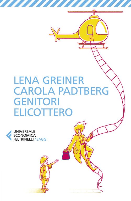 Genitori elicottero. Come stiamo rovinando la vita dei nostri figli